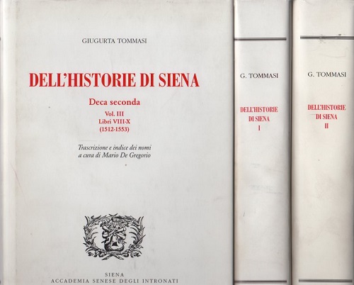 Dell'Historie di Siena deca seconda Vol I libri I-III 1355-1444 …
