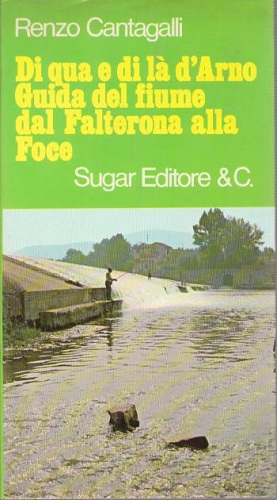 DI QUA E DI LA' D'ARNO. Guida del fiume dal …