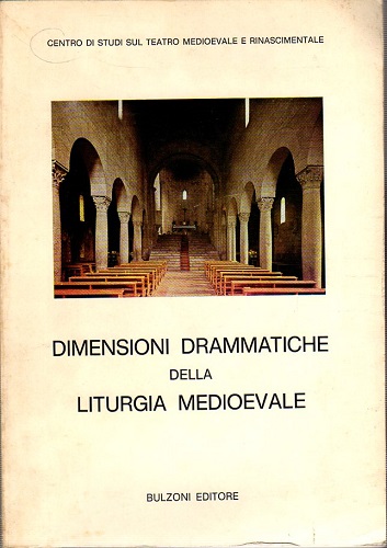 DIMENSIONI DRAMMATICHE DELLA LITURGIA MEDIOEVALE. Atti convegno a Viterbo 1976