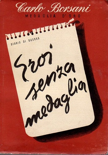 EROI SENZA MEDAGLIA. Diario di guerra