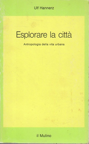 Esplorare la città antropologia della vita urbana