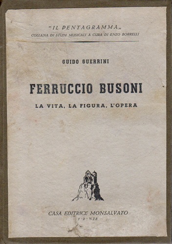FERRUCCIO BUSONI LA VITA LA FIGURA L'OPERA