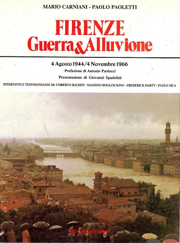 Firenze guerra e alluvione 4 agosto 1944 4 novembre 1966