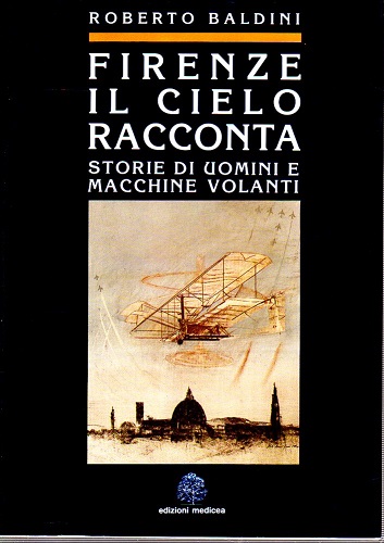 Firenze il cielo racconta storia di uomini macchine volanti