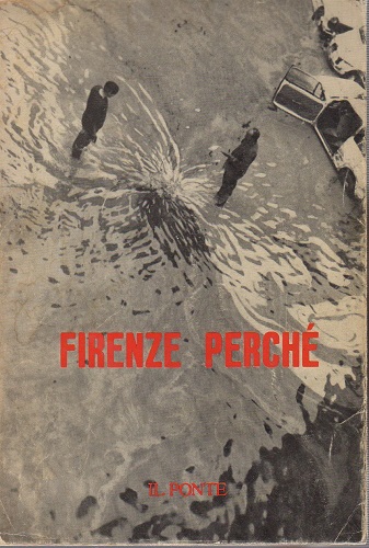 FIRENZE PERCHè. Nunmero speciale del 31/12/1966 su alluvione di Firenze
