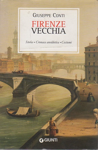 FIRENZE VECCHIA storia cronaca aneddotica costumi 1799-1859 con 142 illustrazioni