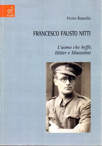 Francesco Fausto Nitti l'uomo che beffò Hitler e Mussolini