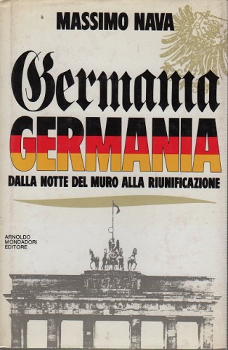GERMANIA GERMANIA. Dalla notte del muro alla riunificazione