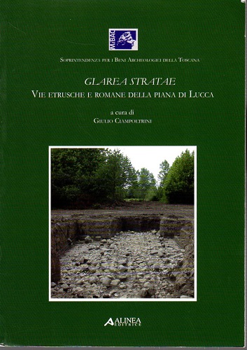 Glarea Stratae vie etrusche e romane della piana di Lucca
