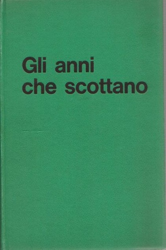 GLI ANNI CHE SCOTTANO