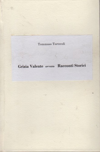 Grizia Valente ovvero racconti storici