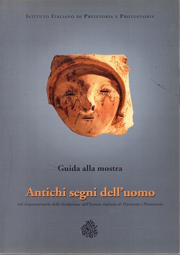 Guida alla mostra. Antichi segni dell'uomo