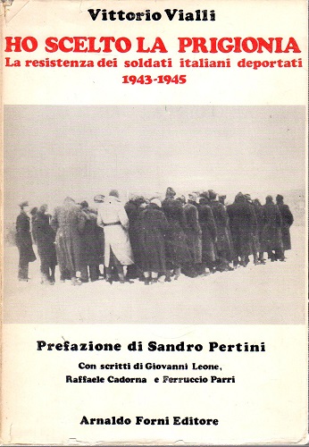 Ho scelto la prigionia la resistenza dei soldati italiani deportati …