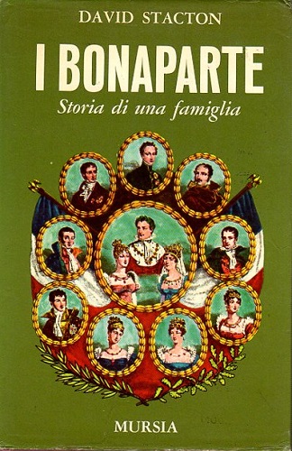 I Bonaparte . Storia di una famiglia