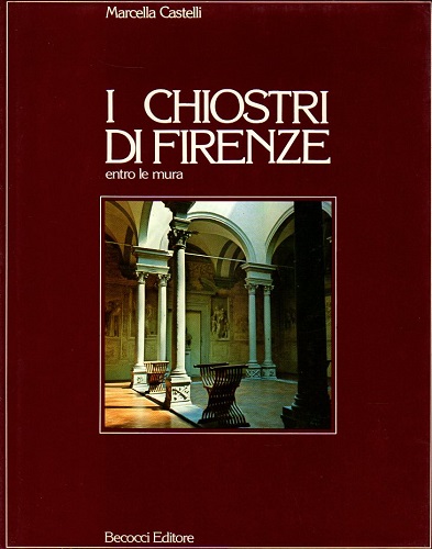 I CHIOSTRI DI FIRENZE ENTRO LE MURA