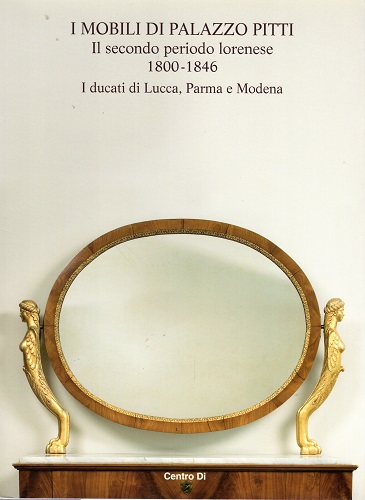 I mobili di Palazzo Pitti. Il secondo periodo lorenese 1800 …