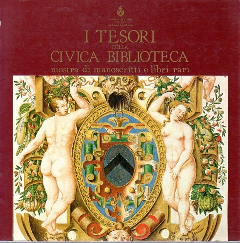 I tesori della Civica biblioteca. Mostra di manoscritti e libri …