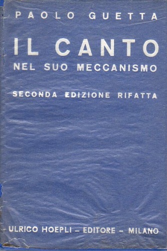 Il canto nel suo meccanismo seconda edizione rifatta corredata con …