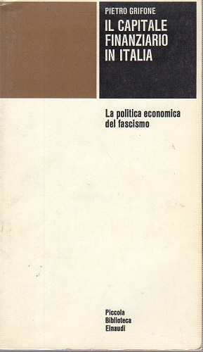 Il capitale finanziario in Italia la politica economica del fascismo