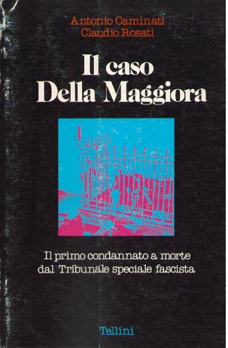IL CASO DELLA MAGGIORA. Il primo condannato a morte dal …