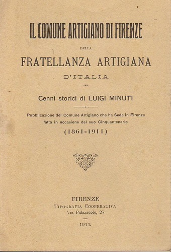Il comune artigiano di Firenze della Fratellanza Artiugiana d?Italia. Pubblicazione …