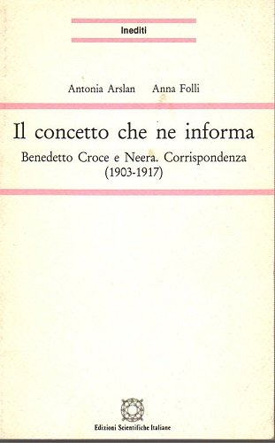 Il concetto che ne informa Benedetto Croce e Neera.Corrispondenza 1903-1917