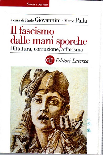 Il fascismo nelle mani sporche dittatura corruzione affarismo