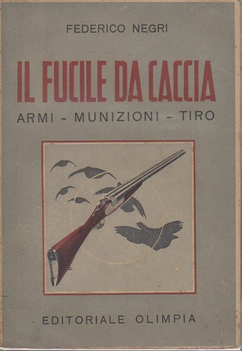 Il fucile da caccia. Armi, munizioni, tiro