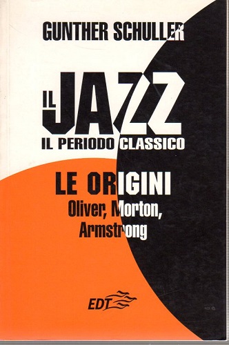 Il jazz il periodo classico le origini Oliver Morton Armstrong