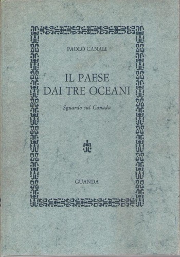 IL PAESE DAI TRE OCEANI. Sguardo sul Canada