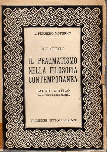 Il pragmatismo nella filosofia contemporanea aggio critico con appendice bibliografica