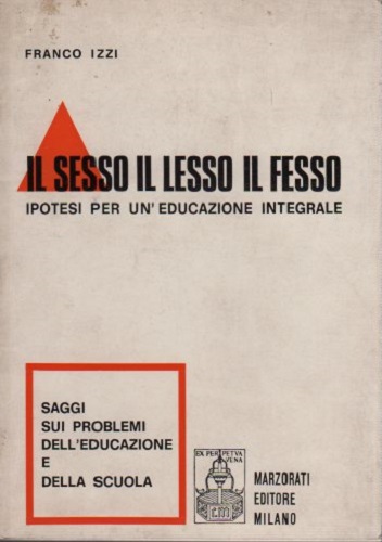 IL SESSO IL LESSO IL FESSO (Ipotesi per un'educazione integrale)