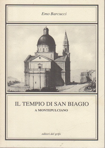 Il tempio di san Biagio a Montepulciano