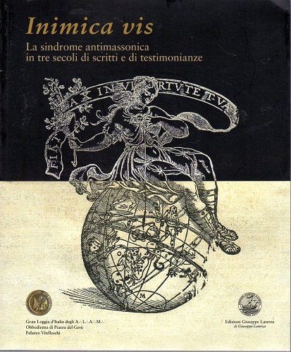 Inimica vis la sindrome antimassonica in tre secoli di scritti …