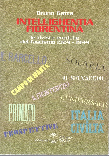 Intellighentia fiorentina le riviste eretiche del fascismo 1924-1944