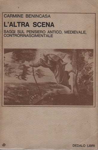 L'ALTRA SCENA (saggi sul pensiero antico, medievale, controrinascimentale )