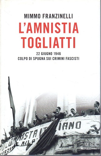 L'amnistia Togliatti 22 giugno 1946 colpo di spugna sui crimini …