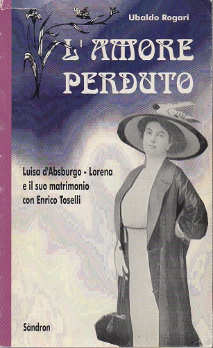 L'amore perduto Luisa d'Asburgo Lorena e il suo matrimonio con …