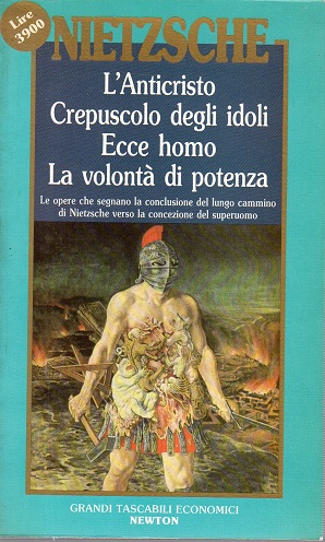 L'Anticristo Crepuscolo degli idoli Ecce Homo La volontà di potenza