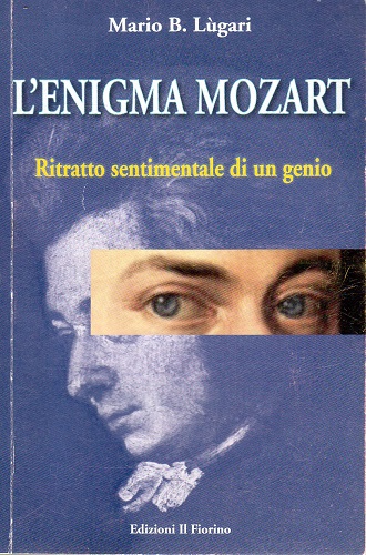 L'enigma Mozart ritratto sentimentale di un genio