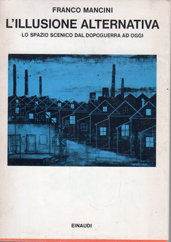 L'illusione alternativa lo spazio scenico dal dopoguerra ad oggi