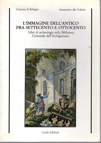 L'immagine dell'antico fra settecento e ottocento libri di archeologia nella …