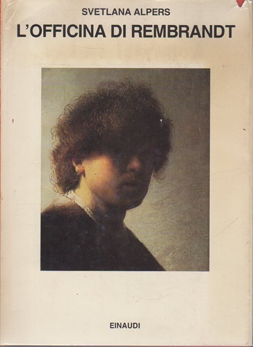 L'officina di Rembrandt L'atelier e il mercato