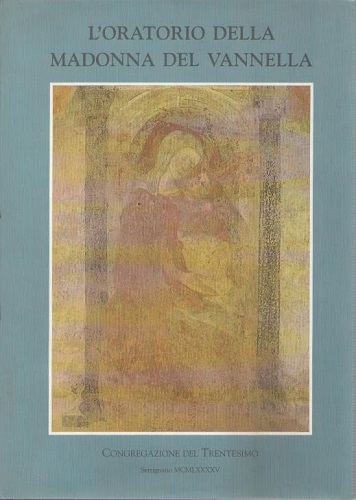 L'ORATORIO DELLA MADONNA DEL VANNELLA