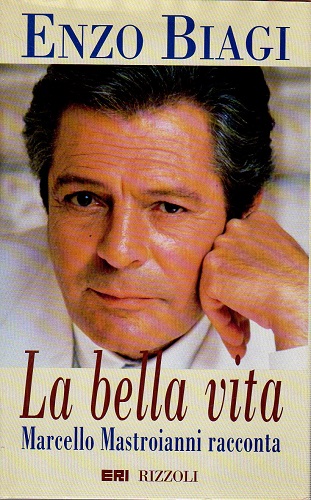 LA BELLA VITA - Marcello Mastroianni racconta