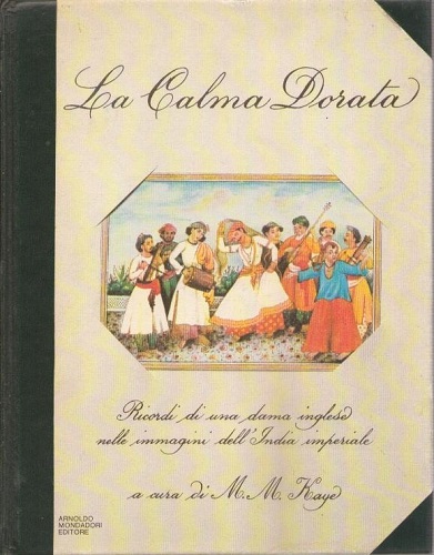 LA CALMA DORATA (Ricordi di una dama inglese nell' India …