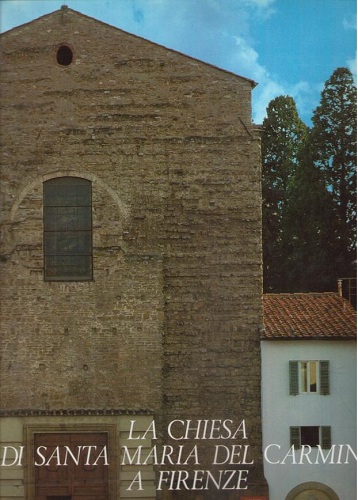 LA CHIESA DI SANTA MARIA DEL CARMINE A FIRENZE