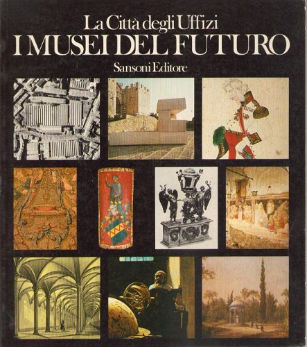 LA CITTA' DEGLI UFFIZI. I MUSEI DEL FUTURO. Mostra Firenze …