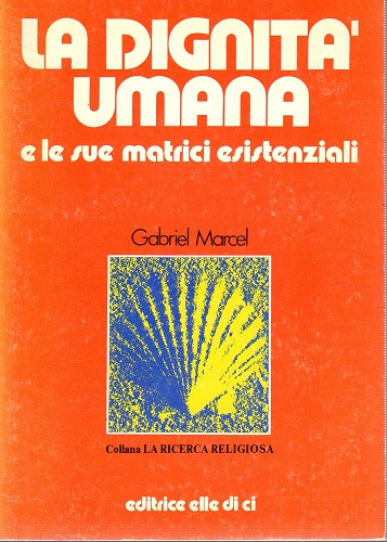 La dignità umana e le sue matrici esistenziali