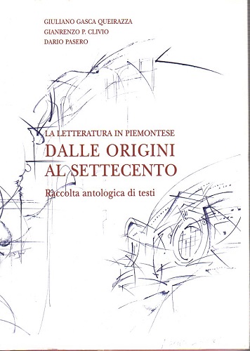 La letteratura in Piemonte dalle origini al settecento raccolta antologica …